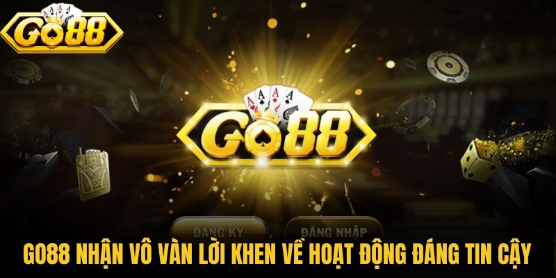 Go88 | Tải Go 88 Android, APK, IOS Chính Hãng 2026 4 Go88 đã nhận về vô vàn lời khen về hoạt động đáng tin cậy